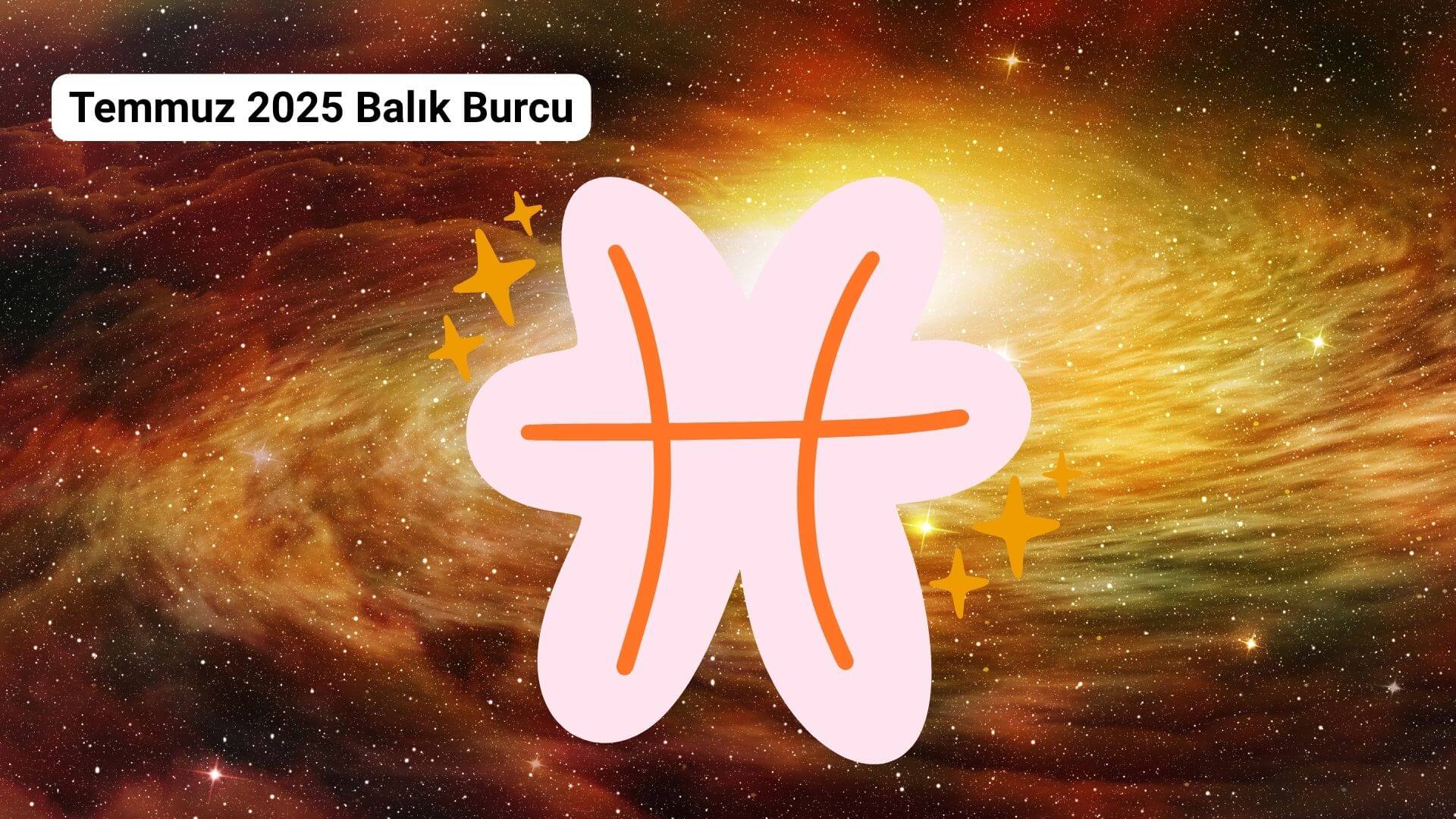 Temmuz 2025 Aylık Burç Yorumları