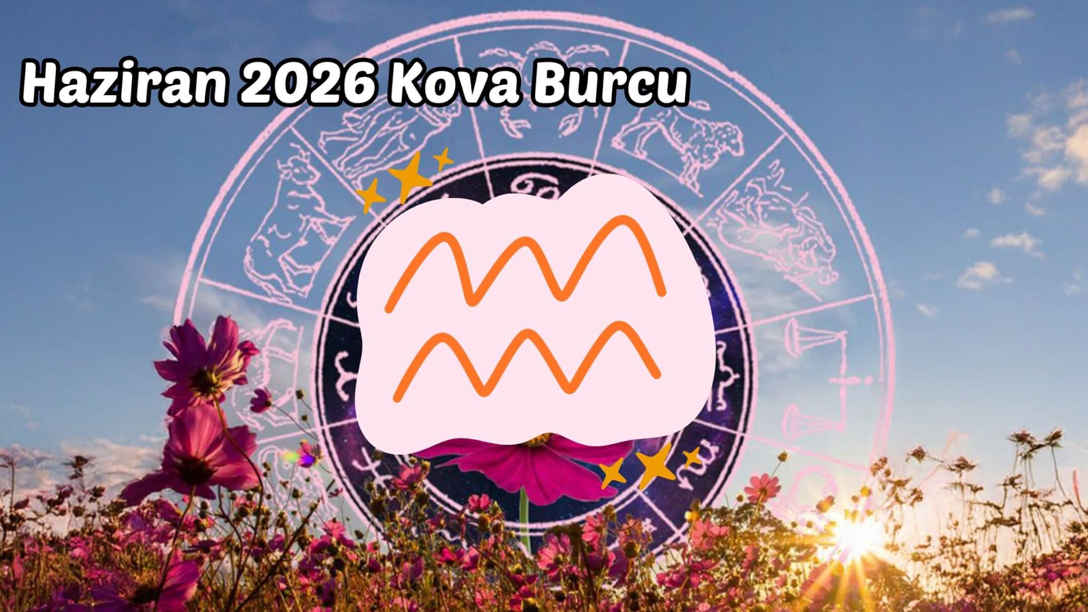Haziran 2026 Aylık Burç Yorumları, ♒ Kova